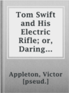 Imagen de portada para Tom Swift and His Electric Rifle; or, Daring Adventures in Elephant Land